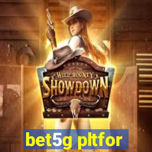 bet5g pltfor